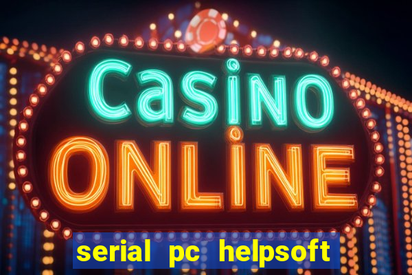 serial pc helpsoft driver updater